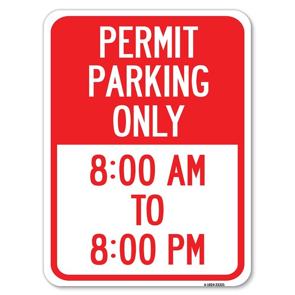 Permit Parking 8-00 Am to 8-00 Pm Heavy-Gauge Alum Rust Proof Parking Sign, 18" x 24", A-1824-23321